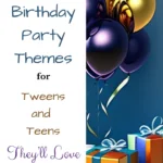 13 Birthday Party Themes for Tweens and Teens They'll Love