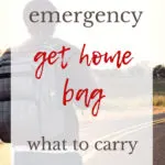 Do You Have An Emergency Get Home Bag What to Carry