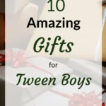 10 Amazing Gifts for Tween Boys