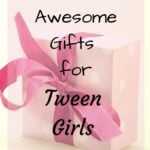 10 Awesome Gifts for Tween Girls