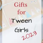 Awesome Gifts for Tween Girls