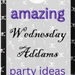 31 Amazing Wednesday Addams Birthday Party Ideas