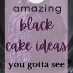 35 Amazing Black Cakes You Gotta See