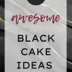 25 Awesome Black Cake Ideas