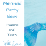 Fin-Tastic Mermaid Party Ideas Tweens and Teens will love