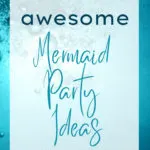 Awesome Mermaid Party Ideas