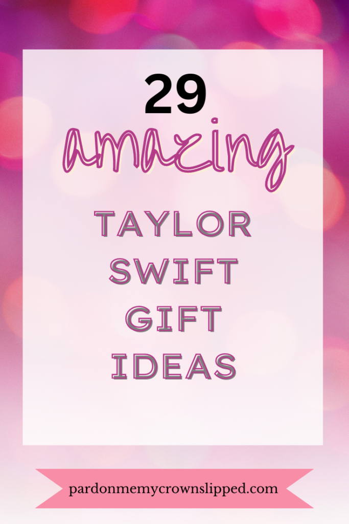 29 Amazing Taylor Swift Gift Ideas