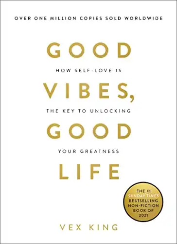 Good Vibes, Good Life: How Self-Love Is the Key to Unlocking Your Greatness