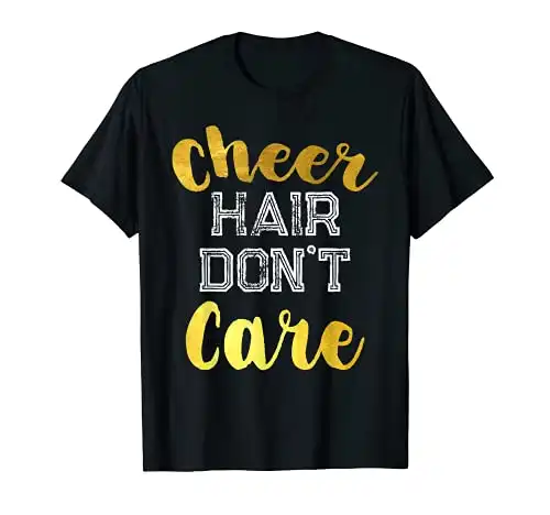 Cheer Hair Don't Care T-Shirt Cheerlead Squad Gift