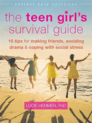 The Teen Girl's Survival Guide: Ten Tips for Making Friends, Avoiding Drama, and Coping with Social Stress (The Instant Help Solutions Series)