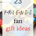 23 Friends fan Gift Ideas