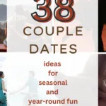 38 Couple Dates: Ideas for seasonal and year round fun