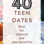 40 Teen Dates: Ideas for Seasonal and Year Round Fun