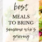 67 Best Meals to Bring Someone Who's Grieving