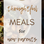 67 Thoughful Meals for New Parents