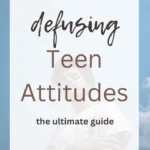 Defusing Teen Attitudes: The Ultimate Guide