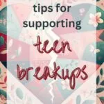 teen breakups, Tips for Supporting Teen Breakups