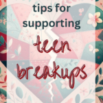 teen breakups, Tips for Supporting Teen Breakups