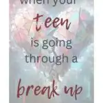 teen breakups, When Your Teen Is Going Through A Breakup