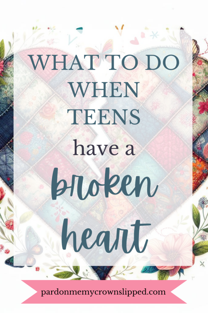 teen breakups, What to Do When Teens Have A Broken Heart