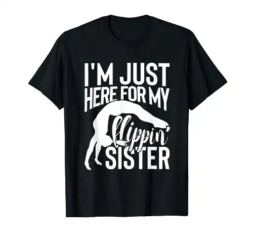 I'm Just Here For My Flippin' Sister Gymnast Brother TShirt