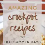 25 Amazing Crockpot Recipes For Hot Summer Days