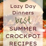 25 Lazy Day Dinners Best Summer Crockpot Recipes