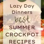 25 Lazy Day Dinners Best Summer Crockpot Recipes
