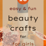Easy & Fun DIY Beauty Crafts for Girls