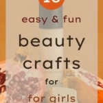 Easy & Fun DIY Beauty Crafts for Girls