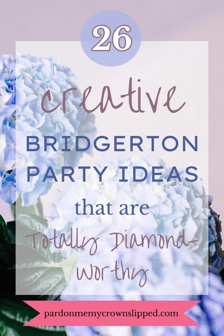 26 Creative Bridgerton Party Ideas That Are Totally Diamond-Worthy