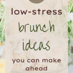 25 Low Stress Brunch Ideas You Can Make Ahead