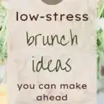 25 Low Stress Brunch Ideas You Can Make Ahead