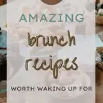 25+ Amazing Brunch Ideas Worth Waking Up For
