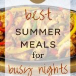 Easy Summer Meals, 15 Best Summer Meals for Busy Nights