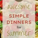 15 Awesome Simple Dinners for Summer, easy summer meals