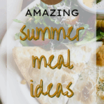 Easy Summer Meals, 15 Amazing Summer Meal Ideas
