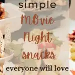 Simple Movie Night Snacks Everyone Will Love