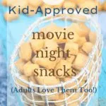 19 Kid-Approved Movie Night Snacks (Adults Love Them Too!)