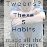 Cranky Tween's? These 5 Habits made all the Difference