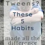 Cranky Tween's? These 5 Habits made all the Difference