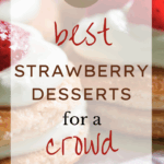 15 Best Strawberry Desserts for a Crowd
