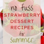 15 No-Fuss Strawberry Dessert Recipes for Summer, strawberry desserts