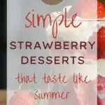 15 Simple Strawberry Desserts That Taste Like Summer