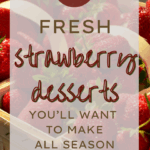 15 Fresh Strawberry Desserts You’ll Want to Make All Season