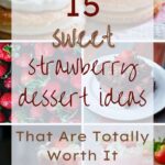 15 Sweet Strawberry Dessert Ideas That Are Totally Worth It