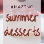 12 Amazing Summer Desserts