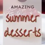 12 Amazing Summer Desserts