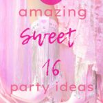 16 Amazing Sweet 16 party Ideas