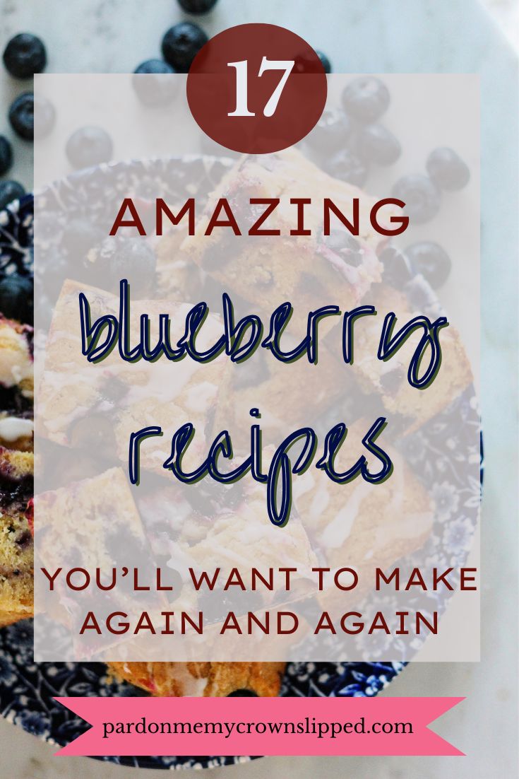 17 Amazing Blueberry Recipes You’ll Want to Make Again and Again